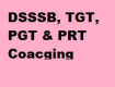 INTENSIVE COACHING CLASSES FOR DSSSB/ TGT/ PGT/ PRT