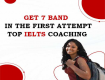 Get 7 Band in the First Attempt - Top IELTS Coaching