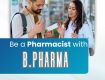 Be a Pharmacist with BPharma Your Path to a Promising